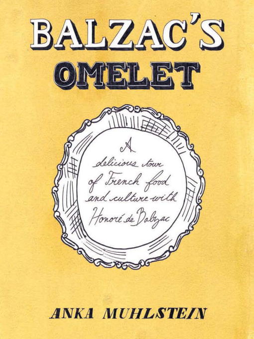 Title details for Balzac's Omelette by Anka Muhlstein - Available